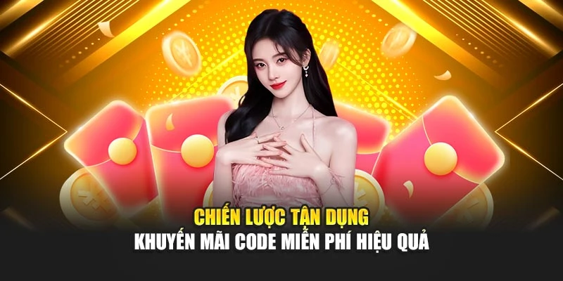 Chiến lược tận dụng khuyến mãi code miễn phí hiệu quả