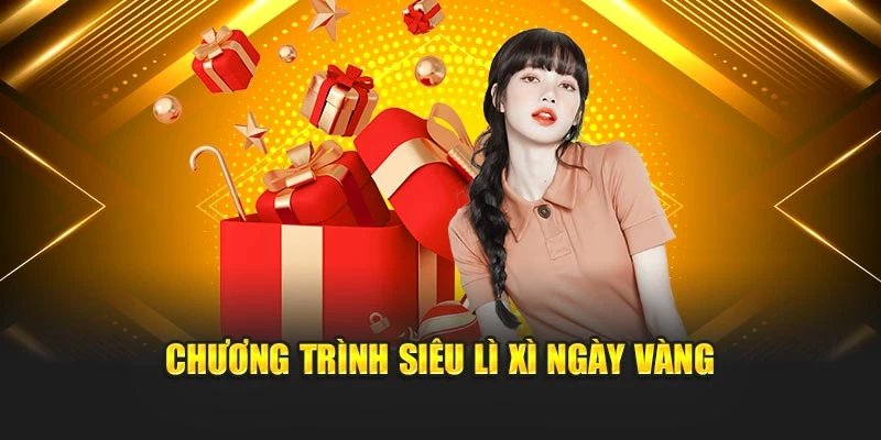 Chương trình siêu lì xì ngày vàng