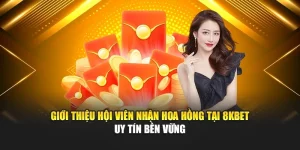Giới Thiệu Hội Viên Nhận Hoa Hồng Tại 8kbet Uy Tín Bền Vững