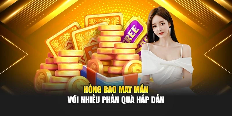 Hồng bao may mắn với nhiều phần quà hấp dẫn