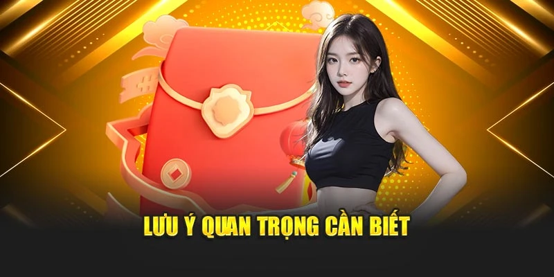 Lưu ý quan trọng cần biết