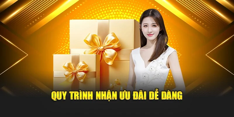 Quy trình nhận ưu đãi dễ dàng