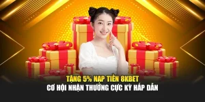 Tặng 5% Nạp Tiền 8kbet Cơ Hội Nhận Thưởng Cực Kỳ Hấp Dẫn