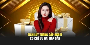 Tích Lũy Thăng Cấp 8kbet Cơ Chế Ưu Đãi Hấp Dẫn